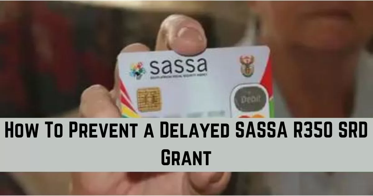 How To Prevent a Delayed SASSA R350 SRD Grant