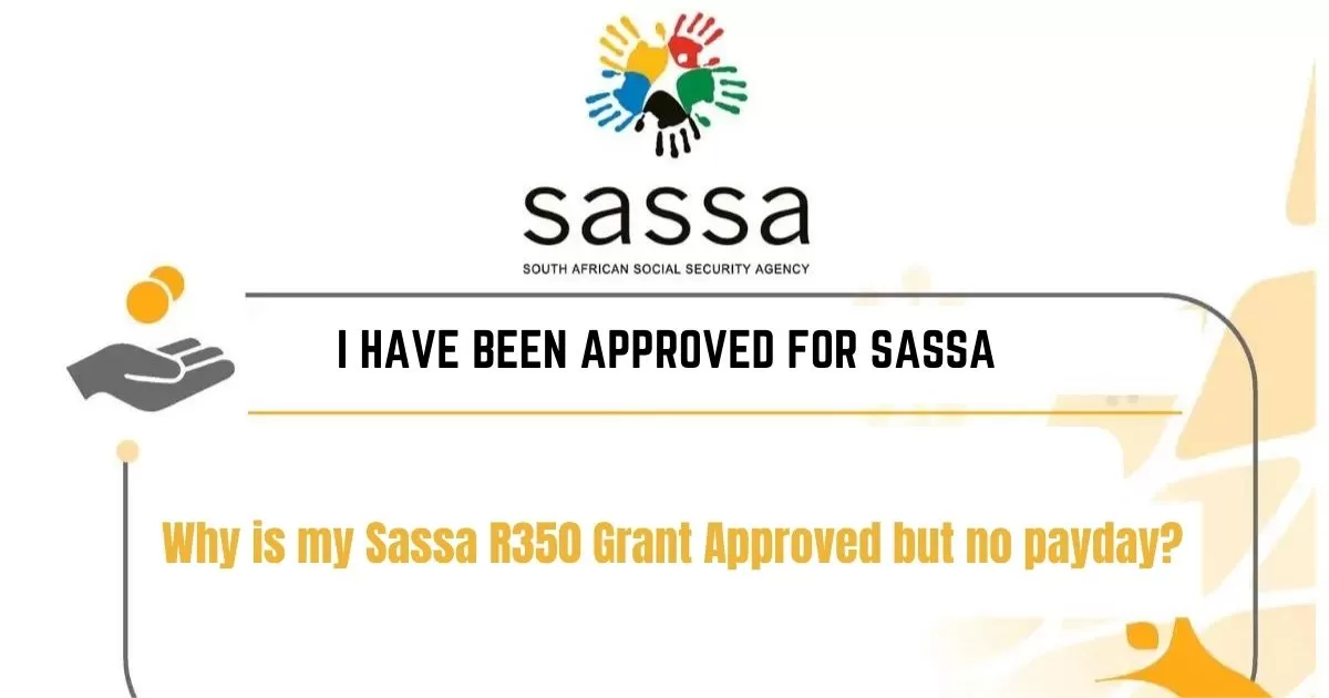 Why is my Sassa R350 Grant Approved but no payday?
