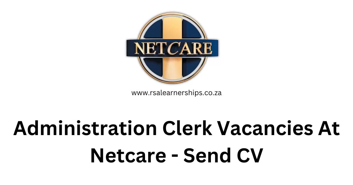 Administration Clerk Vacancies At Netcare - Send CV