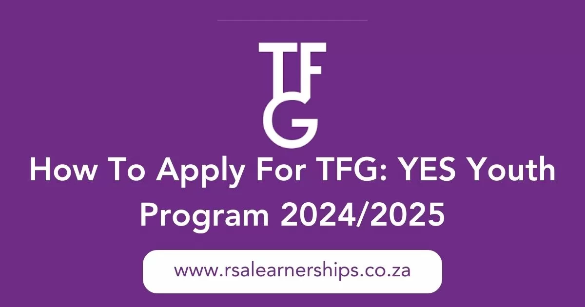 How To Apply For TFG: YES Youth Program 2024/2025